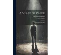 A Scrap Of Paper: A Comedy In Three Acts