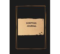 A Scripting Journal for Visualising the Life You Deserve: Includes sample scripts to help you find your voice
