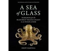 A Sea of Glass: Searching for the Blaschkas' Fragile Legacy in an Ocean at Risk (Organisms and Environments) - [Livre en VO] Drew Harvell, Harry W Greene (Auteur)