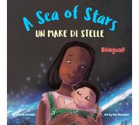 A Sea of Stars - Un mare di stelle: An Italian - English bilingual children's book (boy edition). Βedtime story, babywearing, bioluminescence.