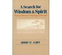 A Search For Wisdom And Spirit: Thomas Merton's Theology Of The Self