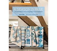 A Season in Blue: 16 Quilt Patterns and a Cozy Cabin Full of Inspiration