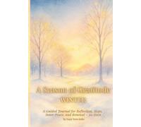 A Season of Gratitude - WINTER: A Guided Journal for Reflection, Hope, Inner Peace, and Renewal - 90 Days