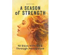 A Season of Strength: 40 Days with God Through Menopause