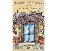 A Season of Surprises at the Villa des Violettes