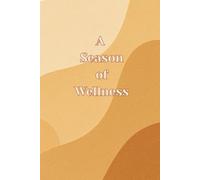 A Season of Wellness: A Wellness & Self Development Journal for Women - Desert Haze: Created by a Certified Life Coach