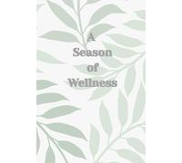 A Season of Wellness: A Wellness & Self Development Journal for Women - Palm leaves: Created by A Certified Life Coach