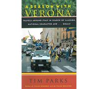 A Season with Verona: A Soccer Fan Follows His Team Around Italy in Search of Dreams, National Character and . . . Goals!