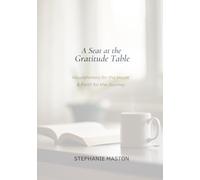 A Seat at the Gratitude Table: Nourishment for the Heart & Faith for the Journey