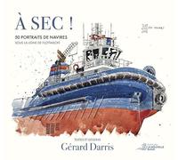 A sec !: 50 portraits de navires sous la ligne de flottaison 2023