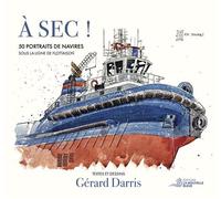 A sec ! 50 portraits de navires sous la ligne de flottaison 2023 - Gérard Darris - La Nouvelle Bleue - relié - Beau livre