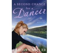 A Second Chance for a Dancer Three Creek Ranch, #3 - Carolyn Miller - Carolyn Miller - ebook (ePub) - Livre