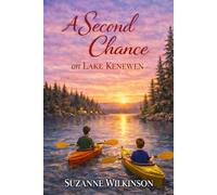 A Second Chance on Lake Kenewen: The True Story of Courage, Friendship, and a Second Chance