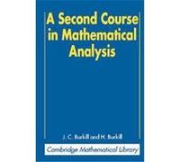 A Second Course in Mathematical Analysis, Cambridge Mathematical Library H. Burkhill, J. C. Burkill (Auteur)