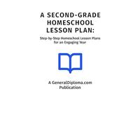 A Second-Grade Homeschool Lesson Plan:: Step-by-Step Weekly Homeschool Lesson Plans: How to Align to Standards and Allow Flexibility for an Engaging Year