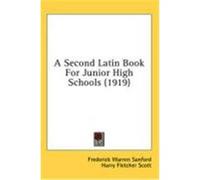 A Second Latin Book for Junior High Schools (1919) Sanford, Frederick Warren, Scott, Harry Fletcher (Auteur)