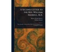 A Second Letter To The Rev. William Maskell, M.A.