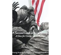 A Second Look at First Things: A Case for Conservative Politics: The Hadley Arkes Festschrift
