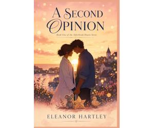 A SECOND OPINION: A Slow-Burn Alderbrook Hearts Romance