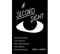 A Second Sight: How the Wonder and Vision of Black Mediamakers Push America Toward Freedom