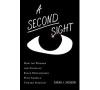 A Second Sight How the Wonder and Vision of Black Mediamakers Push America Toward Freedom - Sarah J. Jackson - Mariner Books - ebook (ePub) - Livre