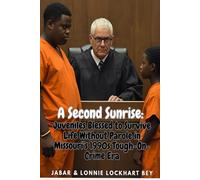 A Second Sunrise: Juveniles Blessed to Survive Life Without Parole in Missouri’s 1990s Tough-On-Crime Era
