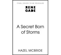 A Secret Born of Storms A searing new duology by bestselling sensation Hazel McBride - Hazel McBride - Renegade Books - ebook (ePub) - Livre