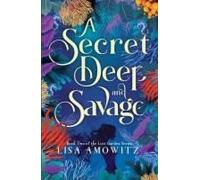 A Secret Deep And Savage: Book 2 Of The Lost Garden Series