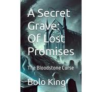 A Secret Grave: Of Lost Promises: The Bloodstone Curse: 1