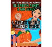 A Secret in the Pumpkin Patch A Danger Cove Farmers Market Mystery - Elizabeth Ashby - Amazon Digital Services LLC KDP - Livre en Anglais Elizabeth AshbyElizabeth Ashby (Auteur)