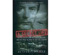 A Secret Life The Polish Colonel His Covert Mission And The Price He Paid To Save His Country by Benjamin Weiser Benjamin Weiser (Auteur)