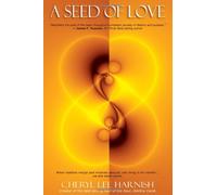 A Seed of Love: When Realities Merge and Miracles Abound, One Thing is for Certain...We are Never Alone