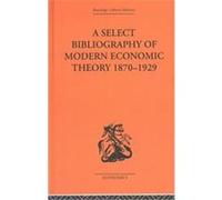 A Select Bibliography of Modern Economic Theory, Routledge Library Editions-Economics, 22 Harold E. Batson (Auteur)