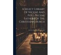 A Select Library Of Nicene And Post-Nicene Fathers Of The Christian Church: The Seven Ecumenical Councils. 1900