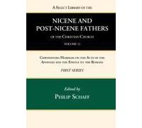 A Select Library Of The Nicene And Post-Nicene Fathers Of The Christian Church, First Series, Volume 11
