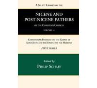 A Select Library Of The Nicene And Post-Nicene Fathers Of The Christian Church, First Series, Volume 14