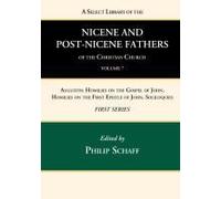 A Select Library Of The Nicene And Post-Nicene Fathers Of The Christian Church, First Series, Volume 7