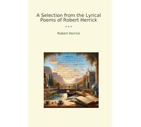 A Selection from the Lyrical Poems of Robert Herrick