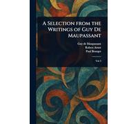 A Selection From the Writings of Guy De Maupassant