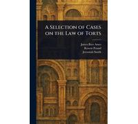A Selection of Cases on the Law of Torts