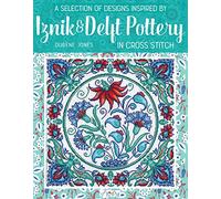 A Selection of Designs Inspired by Iznik and Delft Pottery in Cross Stitch