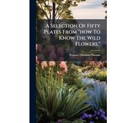 A Selection Of Fifty Plates From "how To Know The Wild Flowers,"