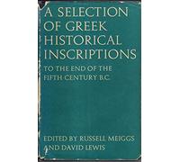A Selection of Greek Historical Inscriptions to the End of the Fifth Century B.C.