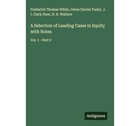 A Selection of Leading Cases in Equity with Notes: Vol. 1 - Part 2