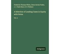 A Selection of Leading Cases in Equity with Notes: Vol. 2