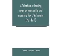 A Selection Of Leading Cases On Mercantile And Maritime Law