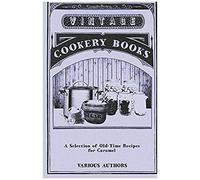 A Selection Of Old-Time Recipes For Caramel