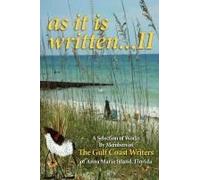 A Selection Of Works By Members Of The Gulf Coast Writers Group, As It Is Written, Volume 2