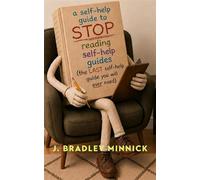 A Self-Help Guide to STOP Reading Self-Help Guides - J. Bradley Minnick - Silent Clamor Press - ebook (ePub) - Livre