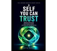 A SELF YOU CAN TRUST: Rebuild Your Self-Concept, Keep Promises to Yourself, and Create a Life That Feels Like Yours
